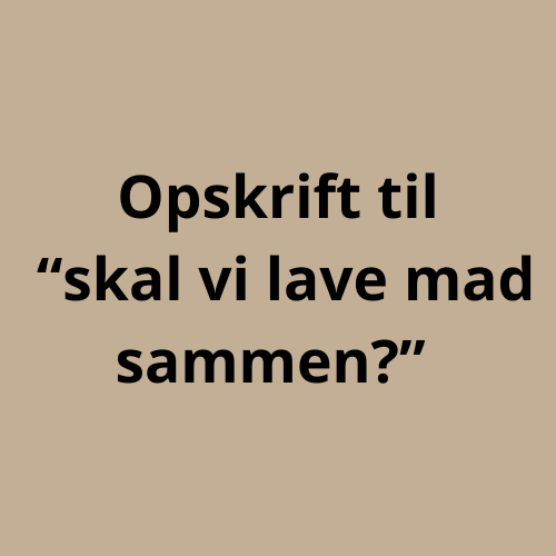 Opskrift - Skal vi lave mad sammen| Casa Jada